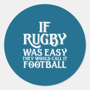 If Rugby Was Easy They Would Call It Football Funn Classic Round Sticker