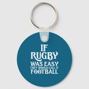 If Rugby Was Easy They Would Call It Football Funn Keychain