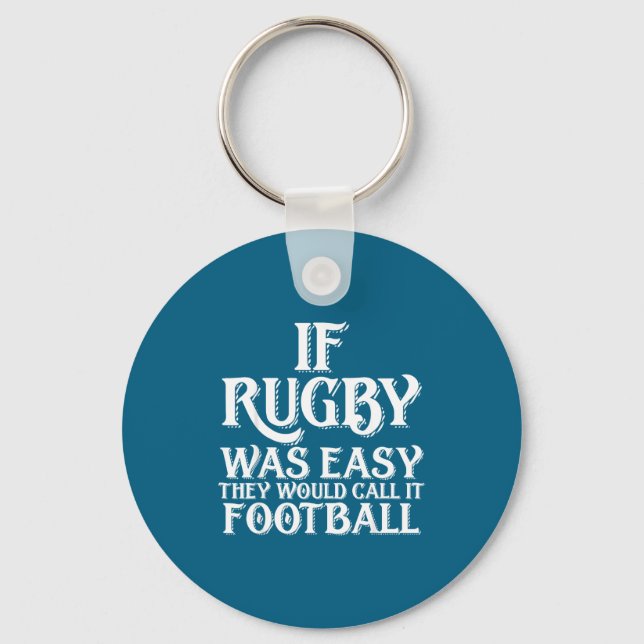 If Rugby Was Easy They Would Call It Football Funn Keychain (Front)