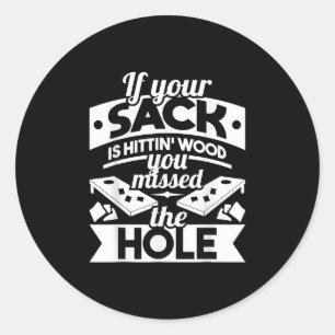 If Sack Hits Wood You Missed The Hole Classic Round Sticker