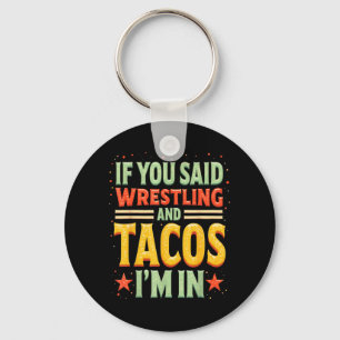 If Said Wrestling and Tacos in Funny Wrestler Taco Keychain