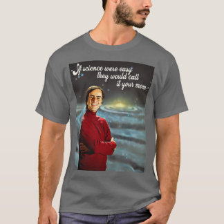 If Science Were Easy Wed Call It Your Mom T-Shirt