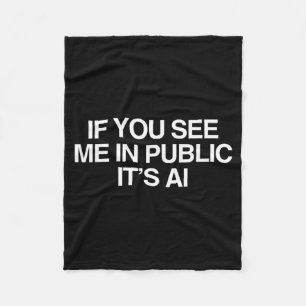 If See In Public Ai Funny Sarcastic Gen Z Meme Fleece Blanket