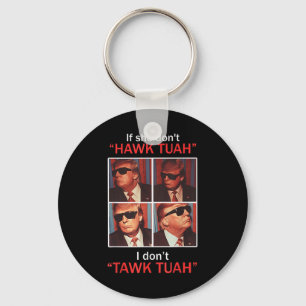 If She Dont Hawk Tuah I Dont Trump Embarring  Keychain