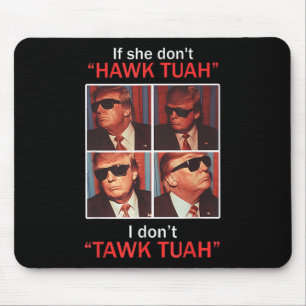 If She Dont Hawk Tuah I Dont Trump Embarring  Mouse Pad