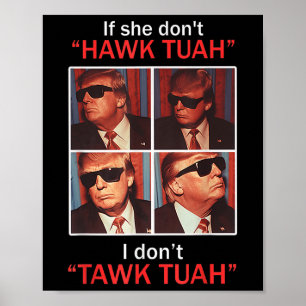 If She Dont Hawk Tuah I Dont Trump Embarring Poster