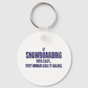 If-Snow-Boarding-was-EASY Keychain