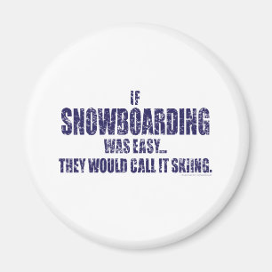If-Snow-Boarding-was-EASY Magnet