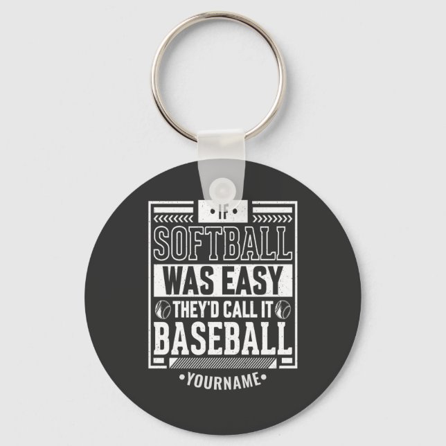 If Softball Was Easy They'd Call It Baseball Keychain (Front)