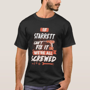 If STARRETT Can't Fix It We're All Screwed T-Shirt