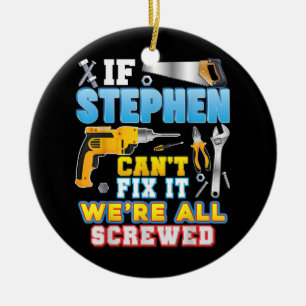 If Stephen Can't Fix It We're All Screwed Father Ceramic Ornament