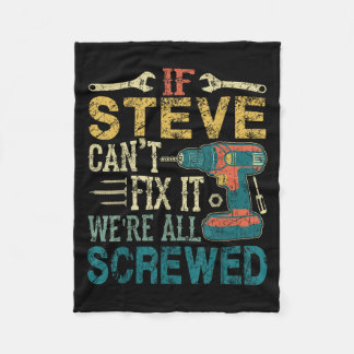 If Steve Can't Fix It We're All Screwed Funny Fath Fleece Blanket