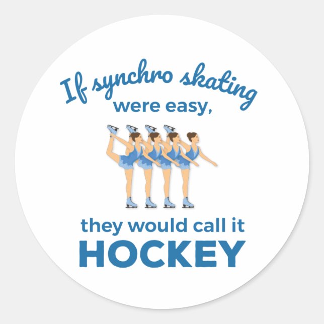 If Synchro Skating Were Easy Synchronized Skater Classic Round Sticker (Front)