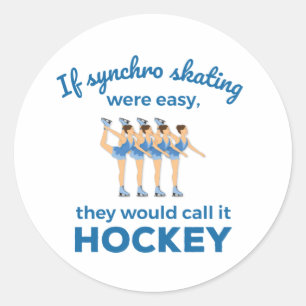 If Synchro Skating Were Easy Synchronized Skater Classic Round Sticker