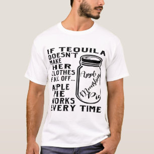 If Tequila Doesn’t Make Her Clothes Fall Off App T-Shirt