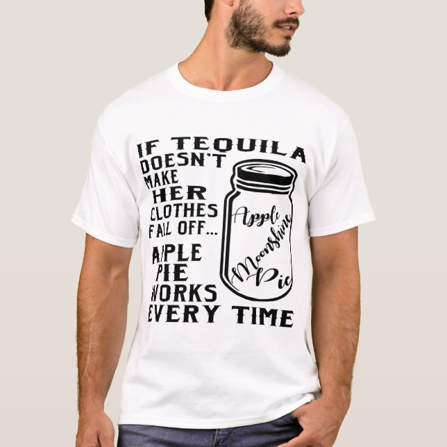 If Tequila Doesn’t Make Her Clothes Fall Off Apple T-Shirt (Front)
