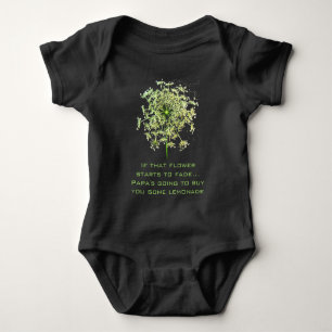 If that flower starts to fade Papa's Going to buy Baby Bodysuit