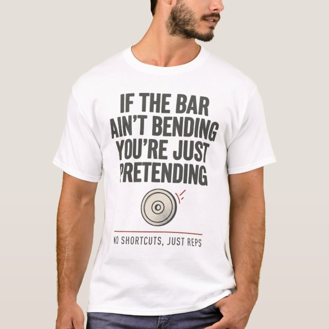 If The Bar Ain't Bending Powerlifting Tee (Front)