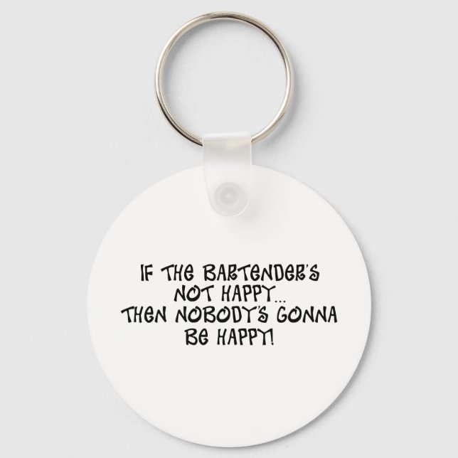 If The Bartender's Not Happy Keychain (Front)