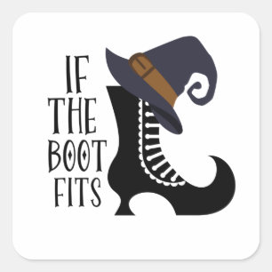 If the Boot Fits- Funny Witch Quotes for women T-S Square Sticker