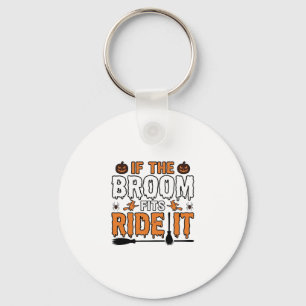 If The Broom Fits Ride It Halloween Witch Shirt De Keychain
