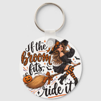 "If the broom fits, ride it." Keychain