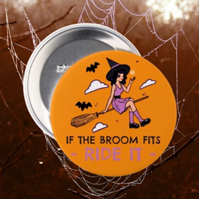 If the Broom Fits Ride It – Witchy Halloween  3 Inch Round Button (Creator Uploaded)