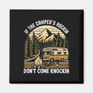If The Camper's Rockin Don't Come Knockin Camping Magnet