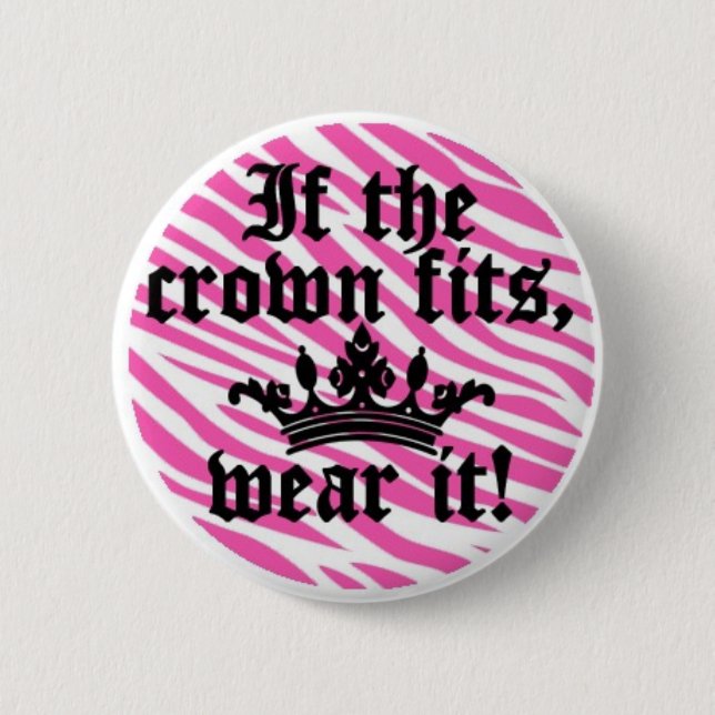 If the Crown Fits..... 2 Inch Round Button (Front)