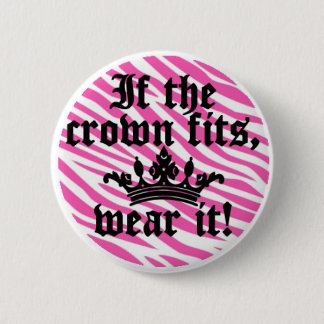 If the Crown Fits..... 2 Inch Round Button
