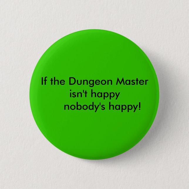 If the Dungeon Master isn't happy      nobody's... 2 Inch Round Button (Front)