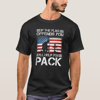 If The Flag Offends You I ll Help You Pack T-Shirt