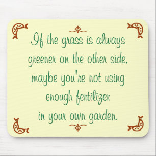 If the grass is always greener on the other side mouse pad