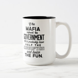 If The Mafia Replaced Government Two-Tone Coffee Mug