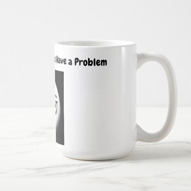 If The Mug Empty We Have a Problem mug =) (Right)