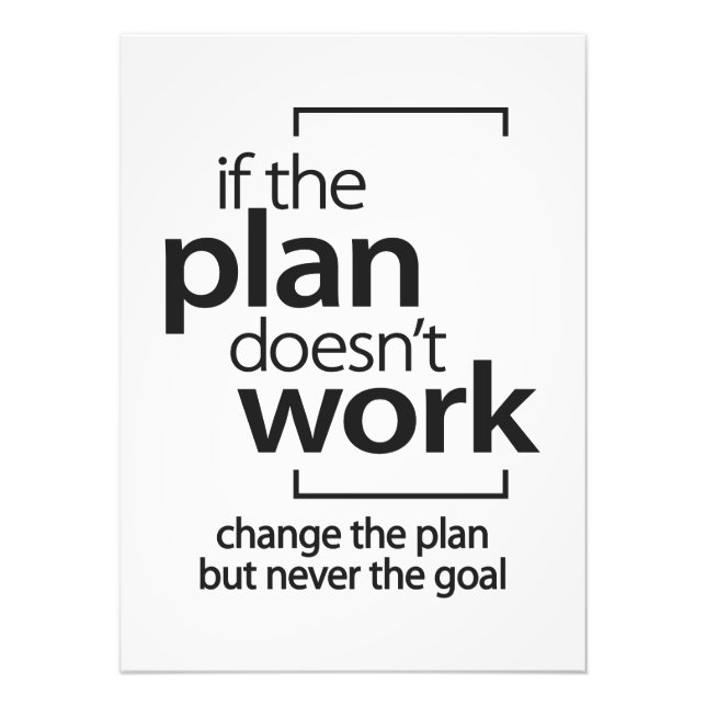 If The Plan Doesn't Work Change The Plan Not Goal Photo Print (Front)