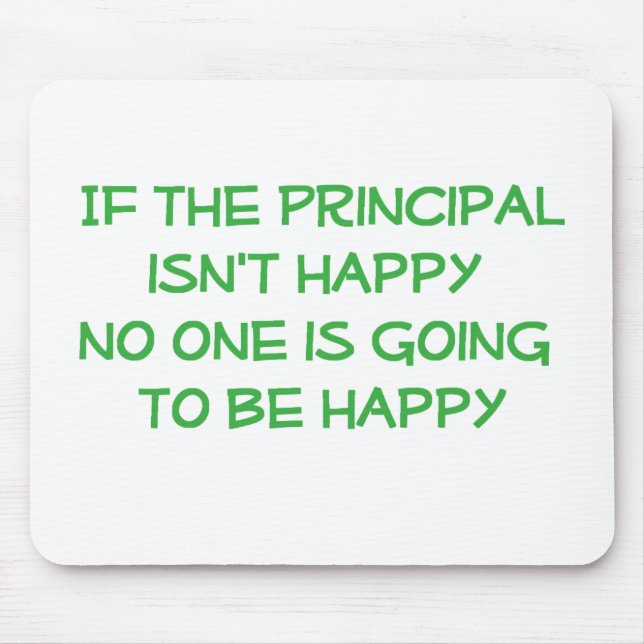 If the Principal Isn't Happy Mousepad (Front)