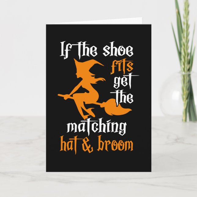 If The Shoe Fits Get The Matching Hat & Broom Cute Card (Front)