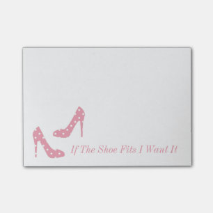 If The Shoe Fits I Want It Pink Post It Notes