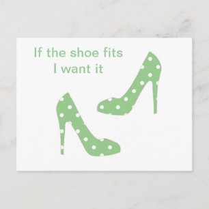If the shoe fits I want it Postcard
