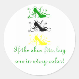 If The Shoe Fits Stickers, Custom Order Classic Round Sticker
