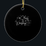 If The Stars Were Made To Worship Christian Tee Fo Ceramic Ornament<br><div class="desc">This is a great gift for your family,  friends during Hanukkah holiday. They will be happy to receive this gift from you during Hanukkah holiday.</div>