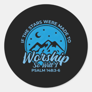 If The Stars Were Made To Worship So Will I Psalm  Classic Round Sticker