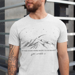 If The Stars Were Made To Worship T-shirt