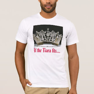 If the Tiara fits.... T-Shirt