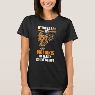 if there are no dirt bikes in heaven dirt biking T-Shirt