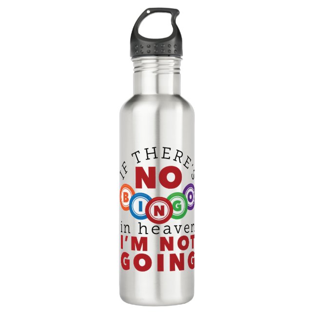 If There's No Bingo in Heaven I'm Not Going 710 Ml Water Bottle (Front)