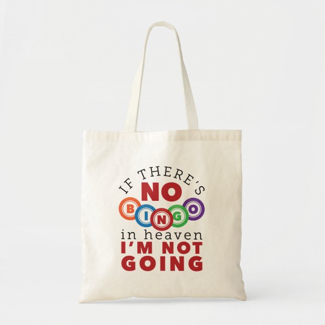 If There's No Bingo in Heaven I'm Not Going Tote Bag (Front)