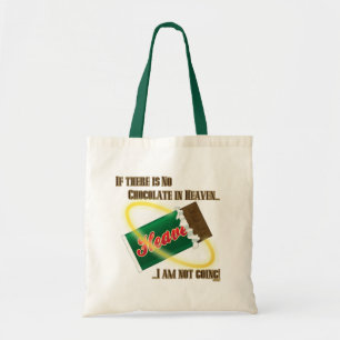 If there's no Chocolate in Heaven...I'm not going! Tote Bag