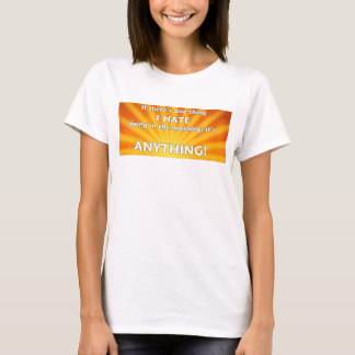 If There's One Thing I Hate Doing In The Morning T-Shirt